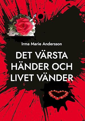 Cover for Irma Marie Andersson · Det värsta händer och livet vänder (Hardcover Book) (2023)