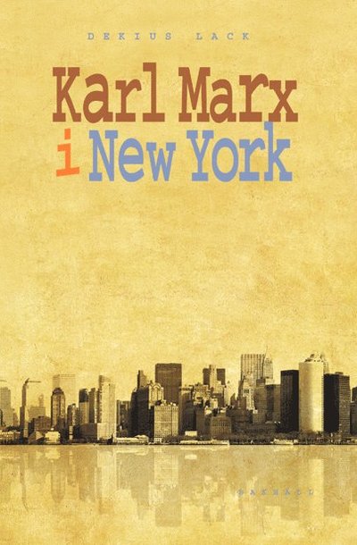 Cover for Dekius Lack · Karl Marx i New York (Book) (2021)