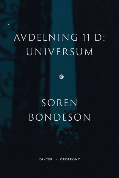 Avdelning 11 D : universum - Sören Bondeson - Książki - Ordfront förlag - 9789177751625 - 14 maja 2021