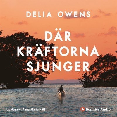 Där kräftorna sjunger - Delia Owens - Audiolibro - Bonnier Audio - 9789178275625 - 29 de abril de 2020