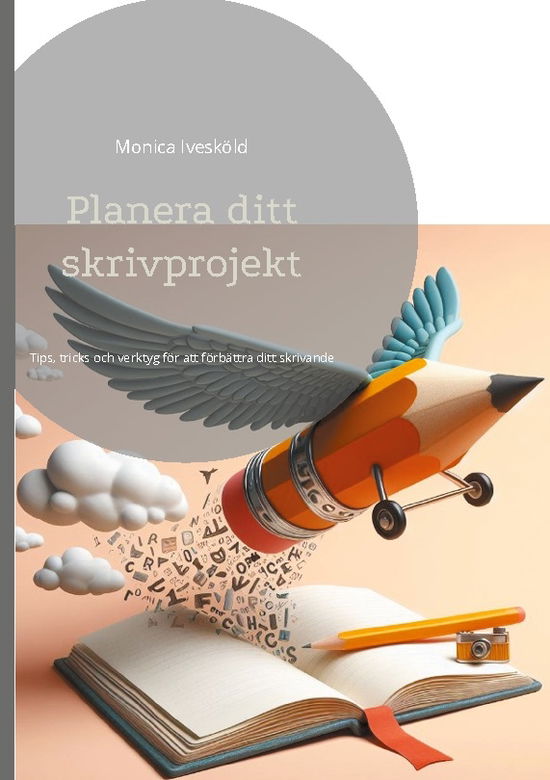 Cover for Monica Ivesköld · Planera ditt skrivprojekt : Tips, tricks och verktyg för att förbättra ditt (Bound Book) (2024)