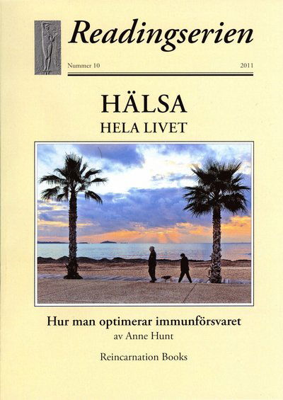 Hälsa hela livet : hur man optimerar immunförsvaret - Anne Hunt - Books - Reincarnation Books - 9789197746625 - April 1, 2011