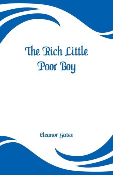 Cover for Eleanor Gates · The Rich Little Poor Boy (Pocketbok) (2019)