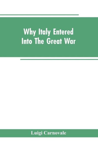 Cover for Luigi Carnovale · Why Italy Entered Into The Great War (Paperback Bog) (2019)