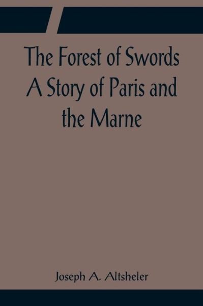 Cover for Joseph A. Altsheler · The Forest of Swords A Story of Paris and the Marne (Paperback Bog) (2022)