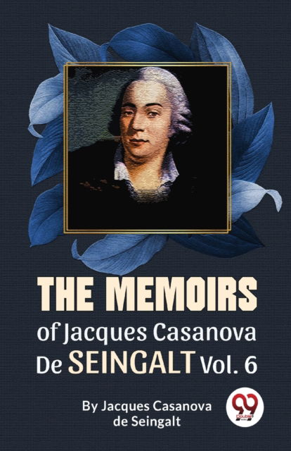 Cover for Jacques Casanova De Seingalt · The Memoirs of Jacques Casanova De Seingalt (Paperback Book) (2023)