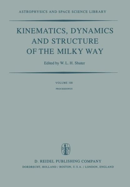 W L H Shuter · Kinematics, Dynamics and Structure of the Milky Way: Proceedings of a Workshop on "The Milky Way" Held in Vancouver, Canada, May 17-19, 1982 - Astrophysics and Space Science Library (Pocketbok) [Softcover reprint of the original 1st ed. 1983 edition] (2011)