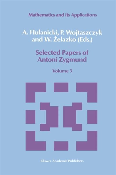 A Hulanicki · Selected Papers of Antoni Zygmund: Volume 3 (Softcover Reprint of the Origi) (Paperback Book) [Softcover Reprint of the Original 1st Ed. 1989 edition] (2013)