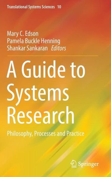 Cover for A Guide to Systems Research: Philosophy, Processes and Practice - Translational Systems Sciences (Hardcover Book) [1st ed. 2017 edition] (2016)