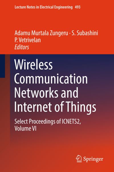 Cover for Wireless Communication Networks and Internet of Things: Select Proceedings of ICNETS2, Volume VI - Lecture Notes in Electrical Engineering (Hardcover Book) [2019 edition] (2018)