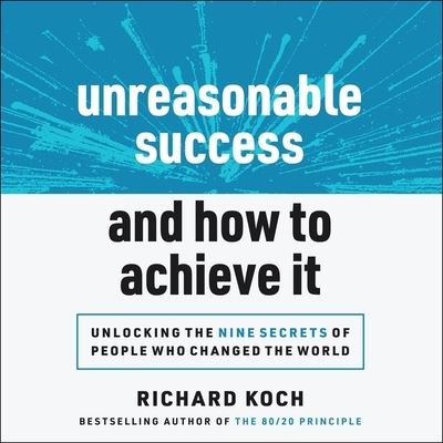 Unreasonable Success and How to Achieve It - Richard Koch - Music - Gildan Media Corporation - 9798200569625 - October 13, 2020