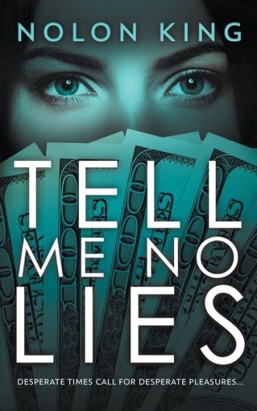Tell Me No Lies - Nolon King - Books - Sterling & Stone - 9798201939625 - October 10, 2020