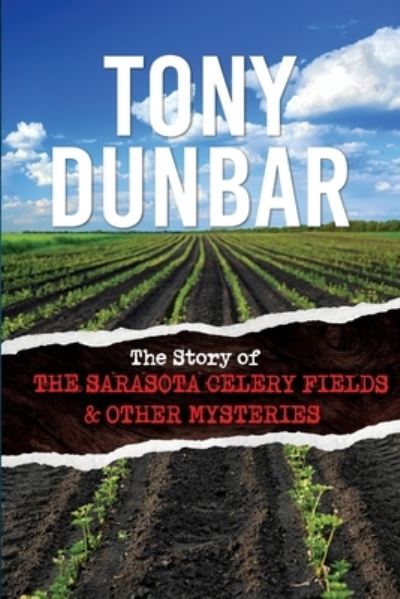 Cover for Tony Dunbar · The Story of the Sarasota Celery Fields and Other Mysteries (Paperback Book) (2022)