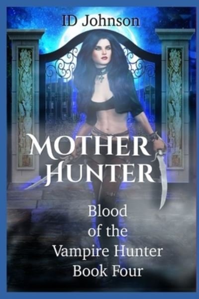Mother Hunter - Id Johnson - Kirjat - Independently Published - 9798410069625 - sunnuntai 30. tammikuuta 2022