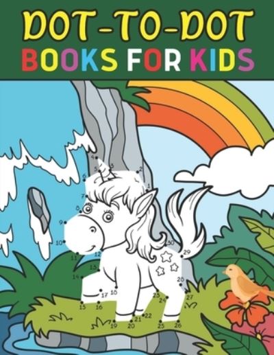 Dot To Dot Books For Kids: Beautiful Books For Kids - Elizabeth Franks - Books - Independently Published - 9798460118625 - August 19, 2021