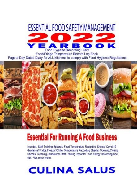 Essential Food Safety Management 2022 Yearbook Kitchen Safety Recording Sheets Page a Day Dated Diary. Hardback: Food Hygiene Recording Diary. Food Temperature Record Log Book. Page a Day Dated Diary for ALL kitchens to comply with Food Hygiene Regulation - Culina Salus - Bøger - Perseverance Works Culina Salus - 9798466666625 - 29. august 2021
