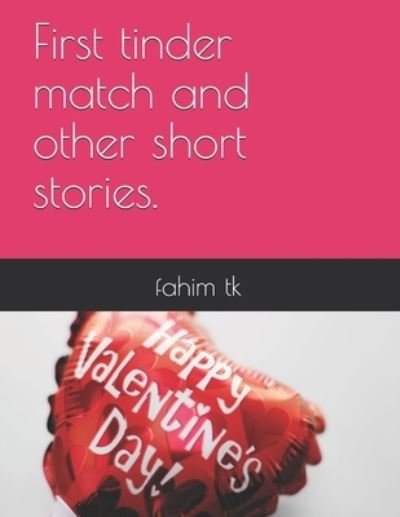 Cover for Fahim Tk · First tinder match and other short stories. (Taschenbuch) (2021)