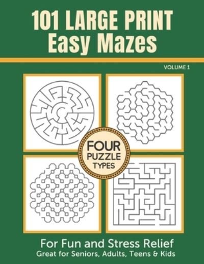 Cover for Cottage Path Press · 101 Large Print Easy Mazes for Fun and Stress Relief - Volume 1: Great for Seniors, Adults, Teens &amp; Kids (Pocketbok) (2021)