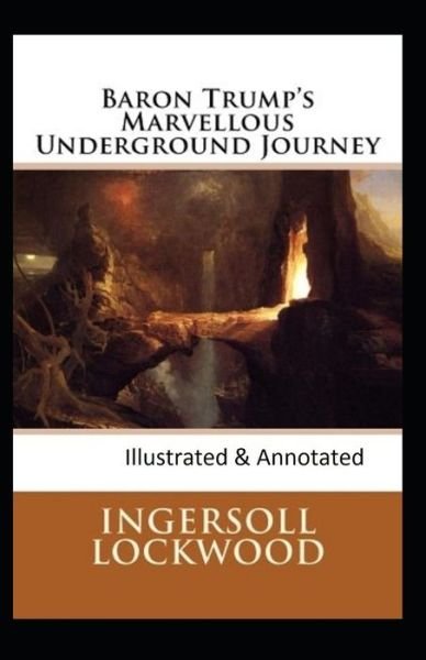 Cover for Ingersoll Lockwood · Baron Trump's marvellous underground journey-(Illusttrated &amp; annotated) (Paperback Book) (2020)