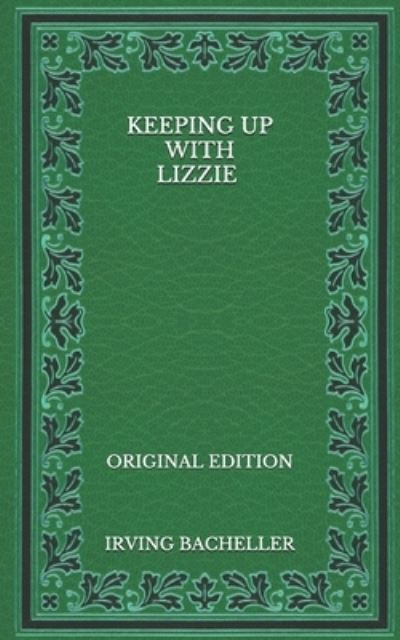 Cover for Irving Bacheller · Keeping up with Lizzie - Original Edition (Paperback Book) (2020)