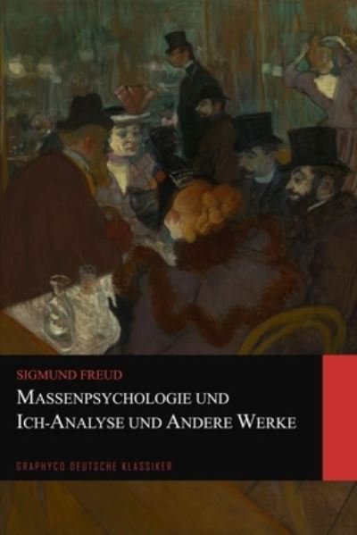 Cover for Sigmund Freud · Massenpsychologie und Ich-Analyse und Andere Werke (Graphyco Deutsche Klassiker) (Paperback Book) (2020)