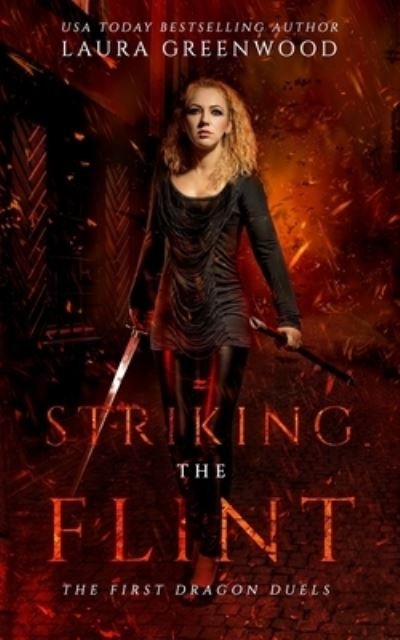 Cover for Laura Greenwood · Striking The Flint: The First Dragon Duels - The Dragon Duels (Paperback Book) (2020)