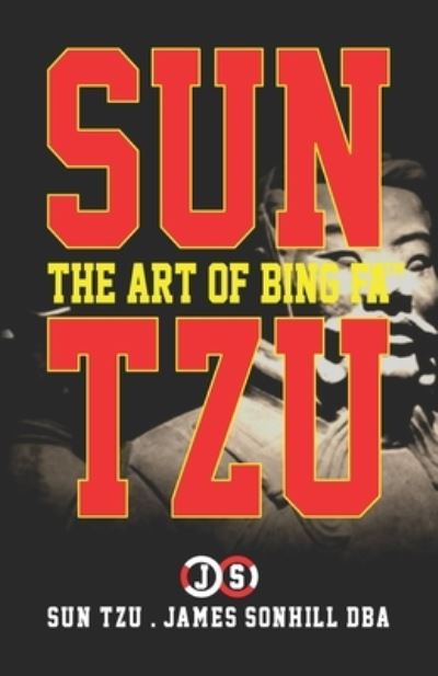 Sun Tzu the Art of Bing Fa (tm) - Sun Tzu - Boeken - Independently Published - 9798575467625 - 28 juni 2020