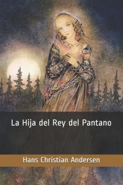 Cover for Hans Christian Andersen · La Hija del Rey del Pantano (Paperback Book) (2020)