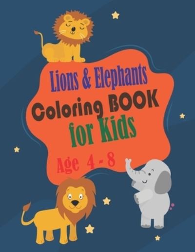 Cover for Asafou Anazour Aghbalou · Lions and Elephants Coloring Book for kids age 4 - 8 (Paperback Book) (2020)