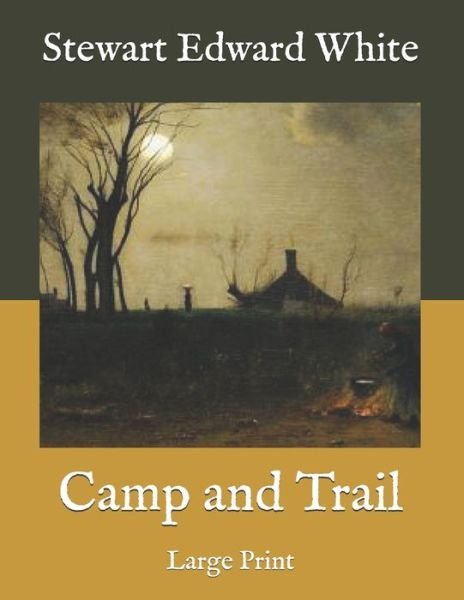 Cover for Stewart Edward White · Camp and Trail (Pocketbok) (2020)