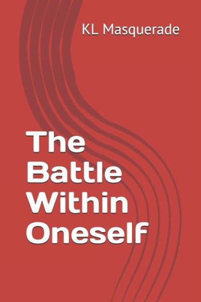The Battle Within Oneself - Kl Masquerade - Bøker - Independently Published - 9798633187625 - 2. april 2020