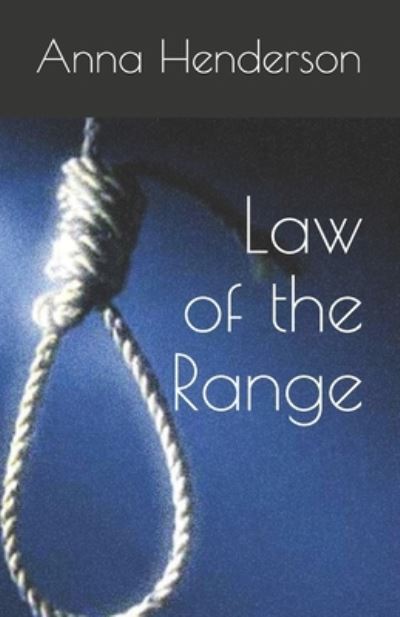 Cover for Anna C Henderson · Law of the Range (Paperback Book) (2020)