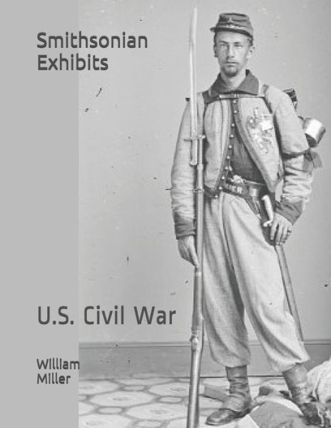 Smithsonian Exhibits - William Miller - Books - Independently Published - 9798638827625 - April 20, 2020