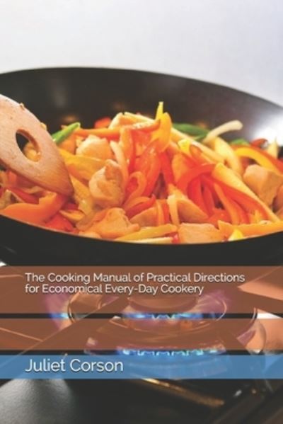 Cover for Juliet Corson · The Cooking Manual of Practical Directions for Economical Every-Day Cookery (Paperback Book) (2021)