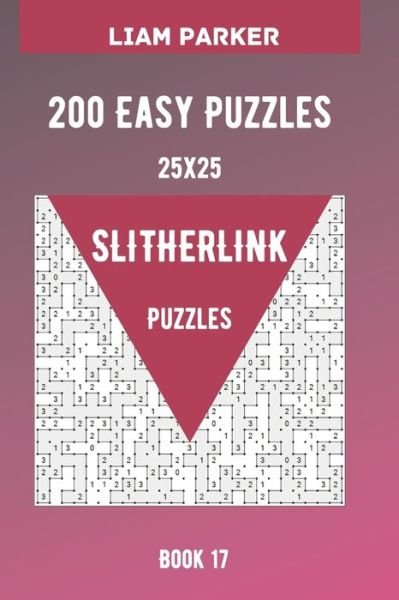 Cover for Liam Parker · Slitherlink Puzzles - 200 Easy Puzzles 25x25 Book 17 (Paperback Book) (2020)