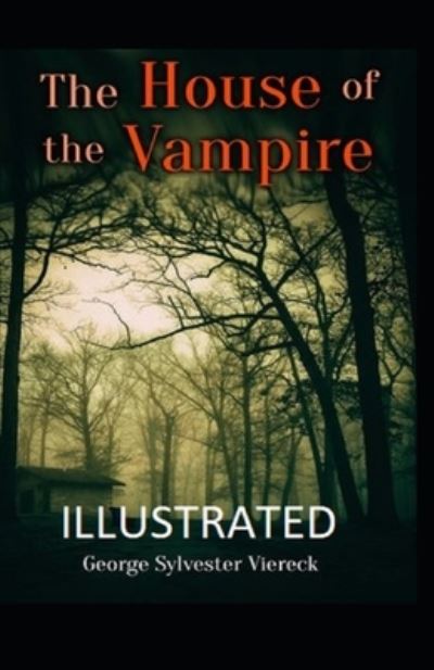 Cover for George Sylvester Viereck · The House of the Vampire Illustrated (Paperback Book) (2021)