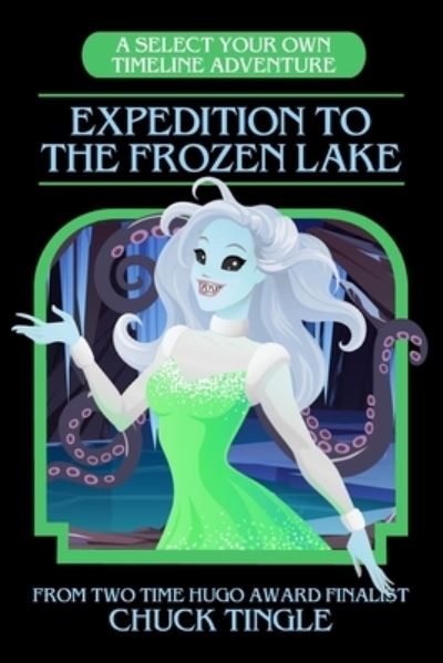 Expedition To The Frozen Lake - Chuck Tingle - Books - Independently Published - 9798705783625 - February 7, 2021