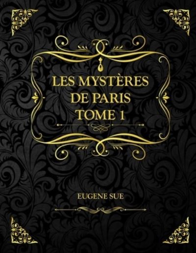 Cover for Sue Eugene Sue · Les Mysteres de Paris Tome 1: Eugene Sue (Paperback Book) (2021)