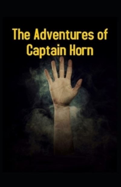 The Adventures of Captain Horn Illustrated - Frank R Stockton - Kirjat - Independently Published - 9798741084625 - maanantai 19. huhtikuuta 2021