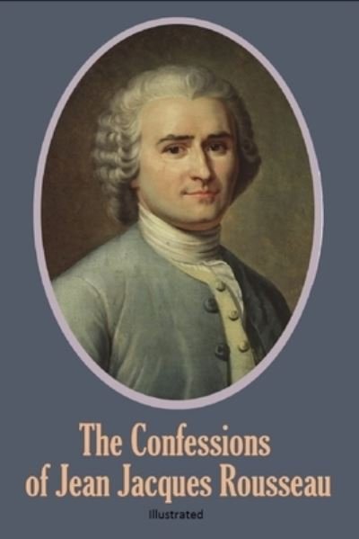 Cover for Jean-Jacques Rousseau · The Confessions Illustrated (Taschenbuch) (2021)