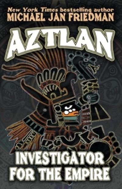 Cover for Michael Jan Friedman · Aztlan: Investigator For The Empire - Aztlan (Pocketbok) (2022)