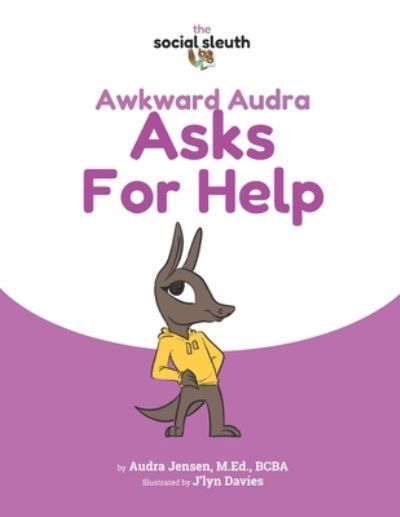 Cover for Audra Jensen M Ed · Awkward Audra Asks for Help - The Social Sleuth (Paperback Book) (2022)