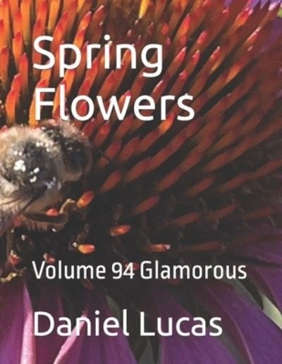 Spring Flowers: Volume 94 Glamorous - Daniel Lucas - Books - Independently Published - 9798846587625 - August 15, 2022
