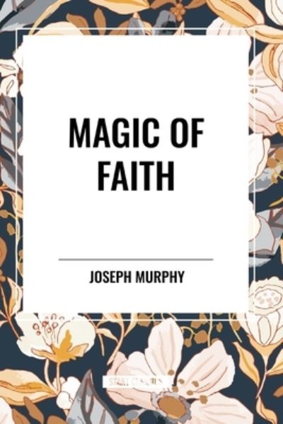 Cover for Joseph Murphy · Magic of Faith (Paperback Bog) (2024)