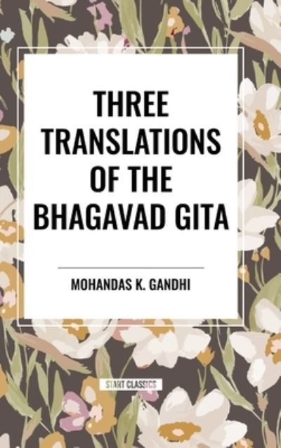 Cover for Mohandas K Gandhi · Three Translations of the Bhagavad Gita (Hardcover Book) (2024)