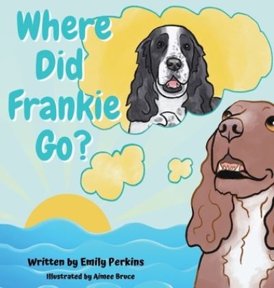 Cover for Emily Perkins · Where Did Frankie Go? (Gebundenes Buch) (2022)