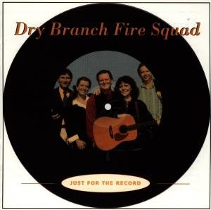 Cover for Dry Branch Fire Squad · Just For The Record (CD) (2013)