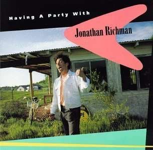 Having a Party with Jonathan R - Jonathan Richman? - Musiikki -  - 0011661902626 - 