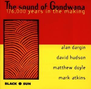Cover for Atkins / Dargin / Doyle / Hudson · The Sound of Gondwana: 176,000 Years in the Making (CD) (2001)