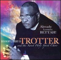 Cover for Trotter,larry / Sweet Holy Spirit · Already Looking Bettah (CD) (2005)